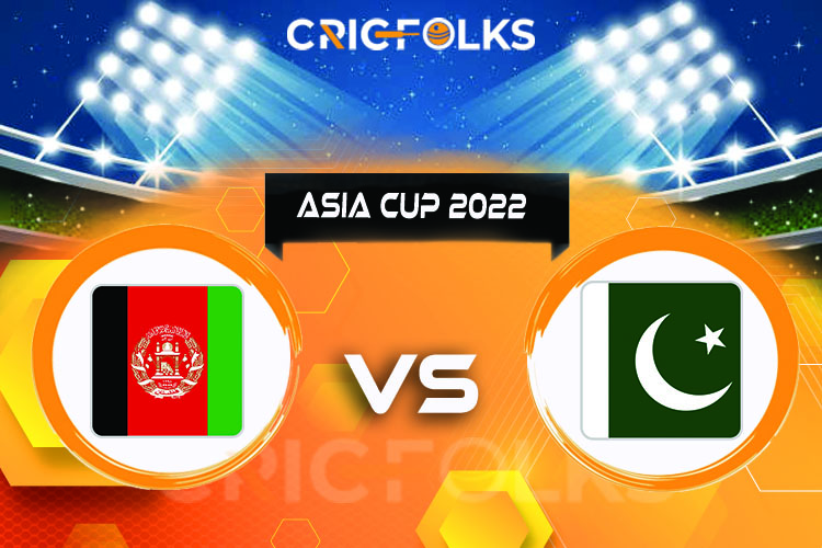 PAK vs AFG Live Score, PAK vs AFG Asia Cup 2022 Live Score Updates, Here we are providing to our visitors PAK vs AFG Live Scorecard Today Match in our official .