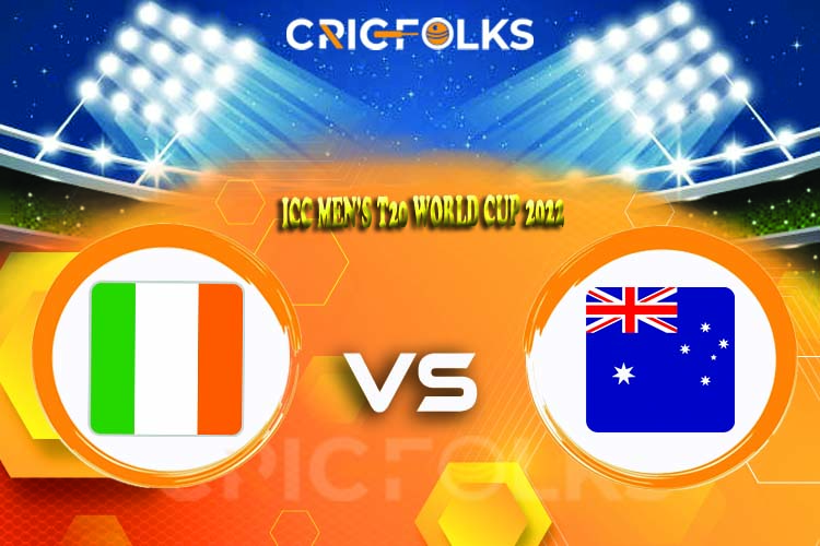 AUS vs IRE Live Score, ICC Men’s T20 World Cup 2022 Live Score Updates, Here we are providing to our visitors AUS vs IRE Live Scorecard Today Match in our offic