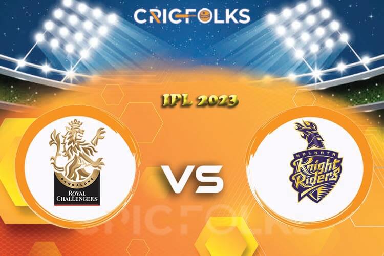 RCB vs KKR Live Score, Indian Premier League 2023 Live Score Updates, Here we are providing to our visitors KKR vs RCB Live Scorecard Today Match in our offici.