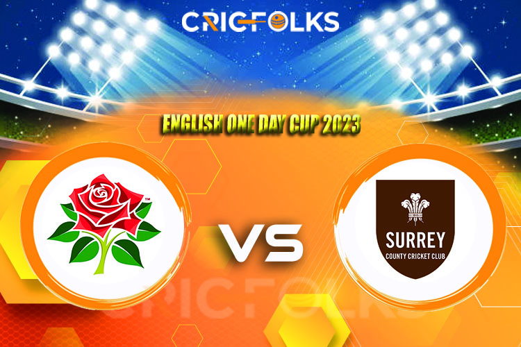 LAN vs SUR Live Score, English One Day Cup 2023  Score Updates, Here we are providing to our visitors LAN vs SUR Live Scorecard Today Match in our official site .