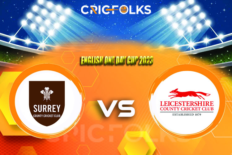 SUR vs LEI Live Score, English One Day Cup 2023  Score Updates, Here we are providing to our visitors SUR vs LEI Live Scorecard Today Match in our official site .