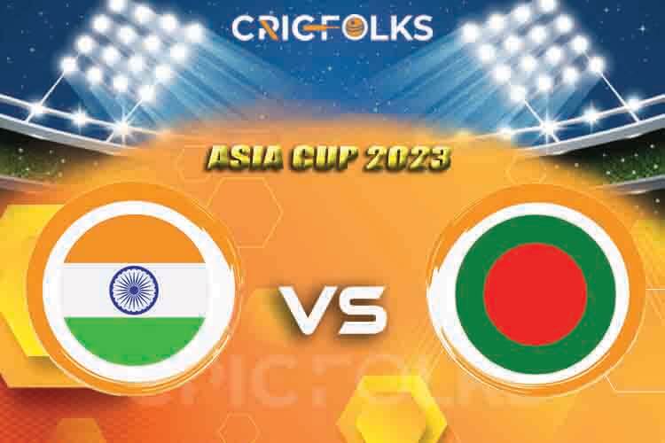 IND vs BAN Live Score, IND vs BAN Asia Cup 2023 Live Score Updates, Here we are providing to our visitors SL vs PAKLive Scorecard Today Match in our official s.