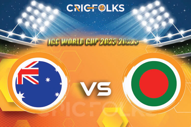 AUS vs BAN Live Score, ICC World Cup 2023 Live Score Updates, Here we are providing to our visitors AUS vs BAN Live Scorecard Today Match in our official site w